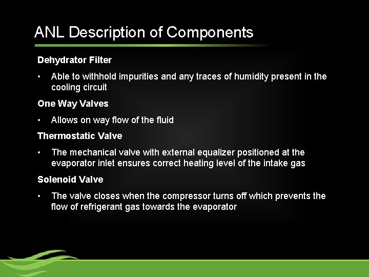 ANL Description of Components Dehydrator Filter • Able to withhold impurities and any traces