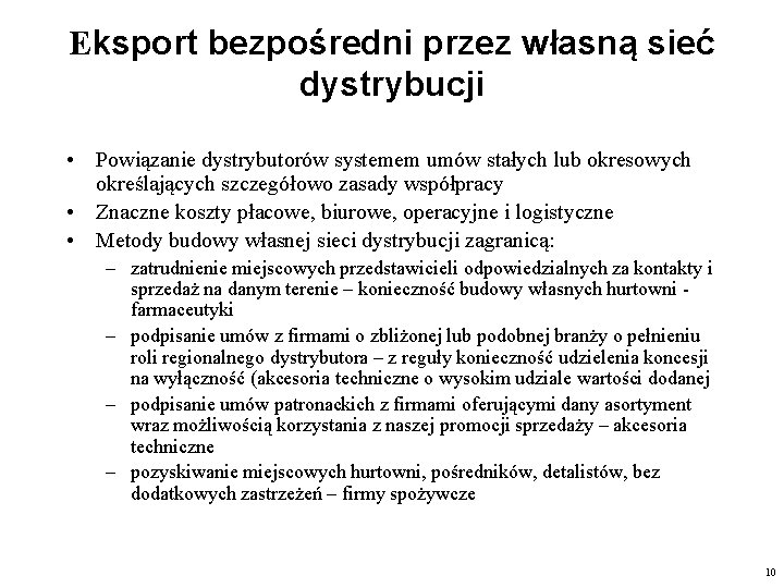 Eksport bezpośredni przez własną sieć dystrybucji • Powiązanie dystrybutorów systemem umów stałych lub okresowych