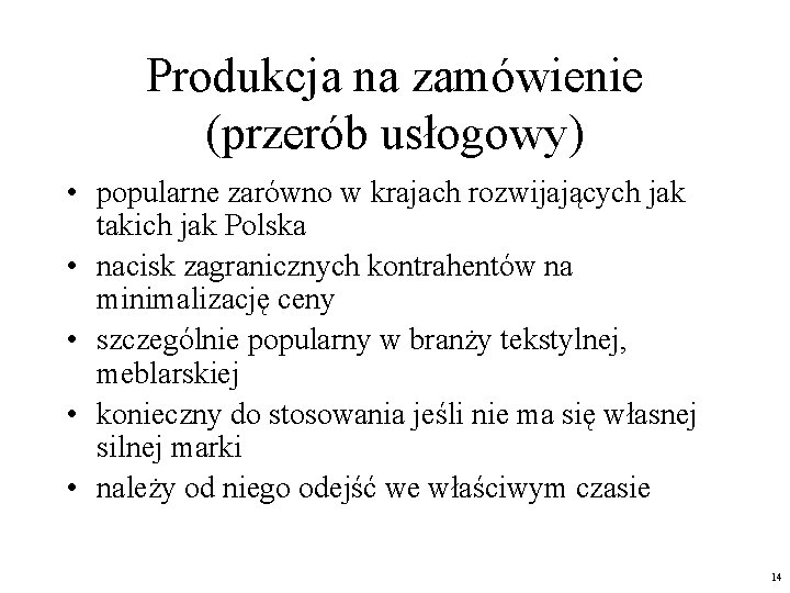 Produkcja na zamówienie (przerób usłogowy) • popularne zarówno w krajach rozwijających jak takich jak