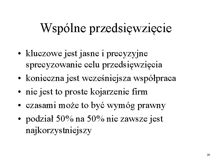 Wspólne przedsięwzięcie • kluczowe jest jasne i precyzyjne sprecyzowanie celu przedsięwzięcia • konieczna jest