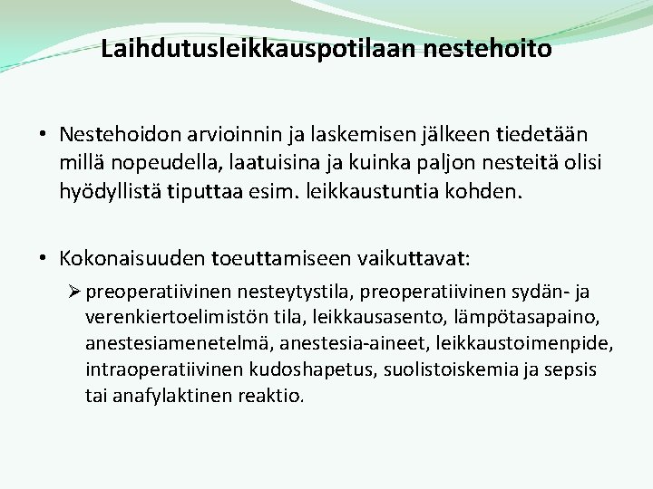 Laihdutusleikkauspotilaan nestehoito • Nestehoidon arvioinnin ja laskemisen jälkeen tiedetään millä nopeudella, laatuisina ja kuinka