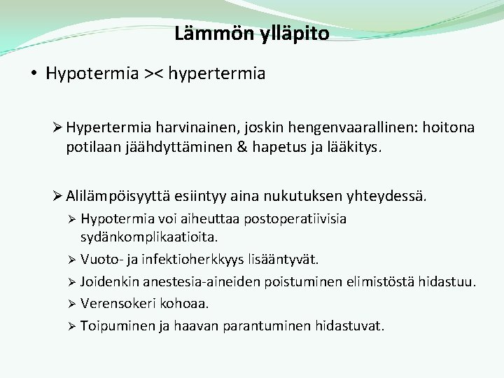 Lämmön ylläpito • Hypotermia >< hypertermia Ø Hypertermia harvinainen, joskin hengenvaarallinen: hoitona potilaan jäähdyttäminen
