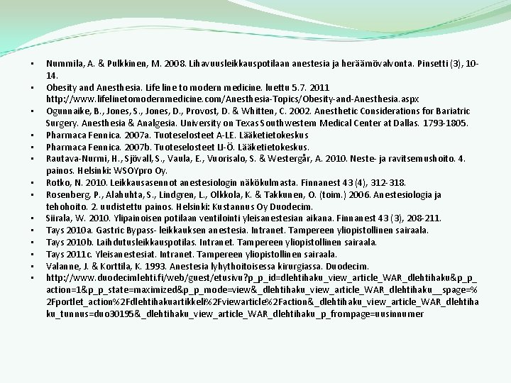  • • • • Nummila, A. & Pulkkinen, M. 2008. Lihavuusleikkauspotilaan anestesia ja