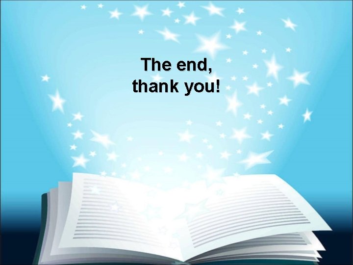 The end, thank you! 