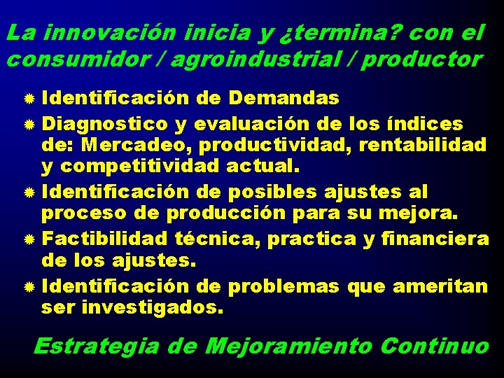La innovación inicia y ¿termina? con el consumidor / agroindustrial / productor ® Identificación