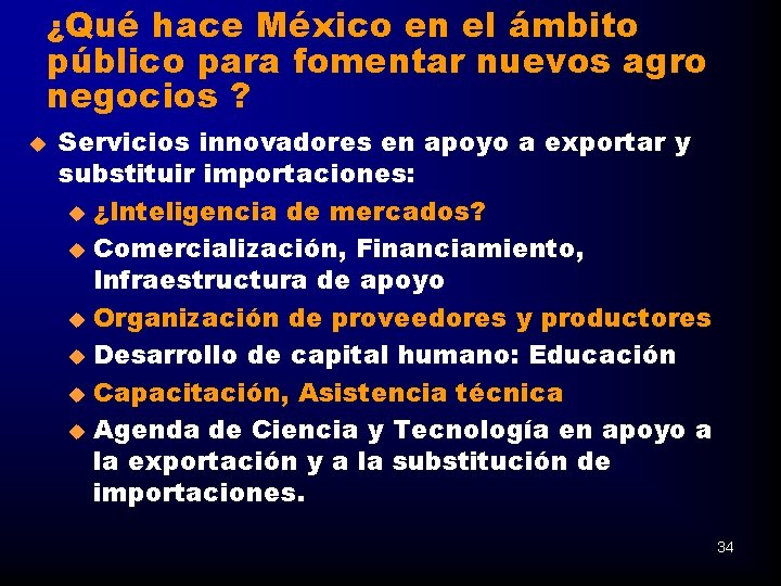 ¿Qué hace México en el ámbito público para fomentar nuevos agro negocios ? u