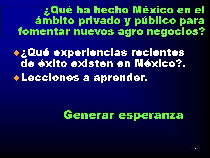 ¿Qué ha hecho México en el ámbito privado y público para fomentar nuevos agro