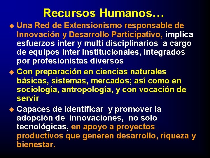 Recursos Humanos… Una Red de Extensionismo responsable de Innovación y Desarrollo Participativo, implica esfuerzos