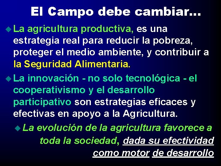 El Campo debe cambiar… u La agricultura productiva, es una estrategia real para reducir