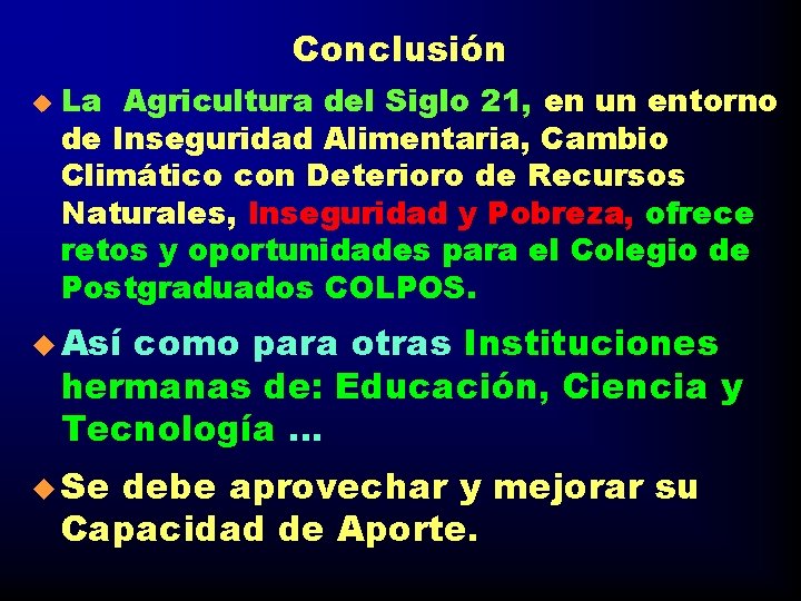 Conclusión u La Agricultura del Siglo 21, en un entorno de Inseguridad Alimentaria, Cambio