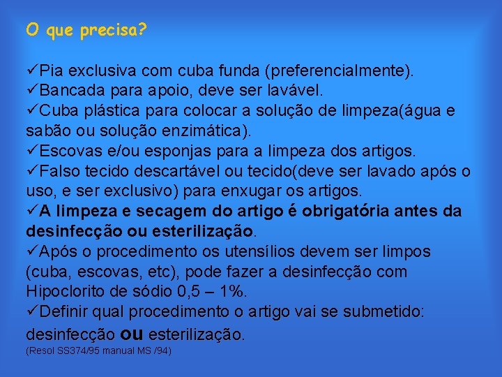 O que precisa? üPia exclusiva com cuba funda (preferencialmente). üBancada para apoio, deve ser