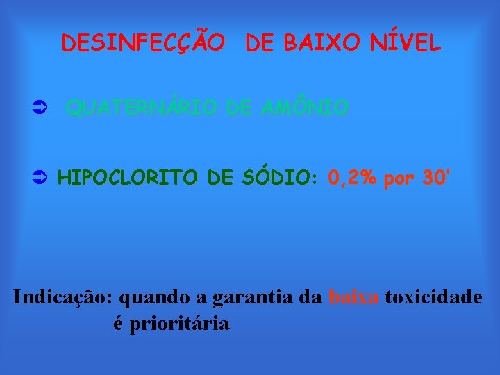DESINFECÇÃO DE BAIXO NÍVEL Ü QUATERNÁRIO DE AMÔNIO Ü HIPOCLORITO DE SÓDIO: 0, 2%