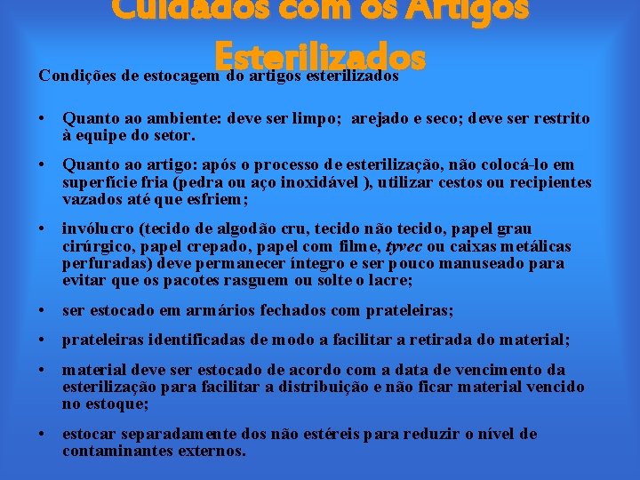 Cuidados com os Artigos Esterilizados Condições de estocagem do artigos esterilizados • Quanto ao