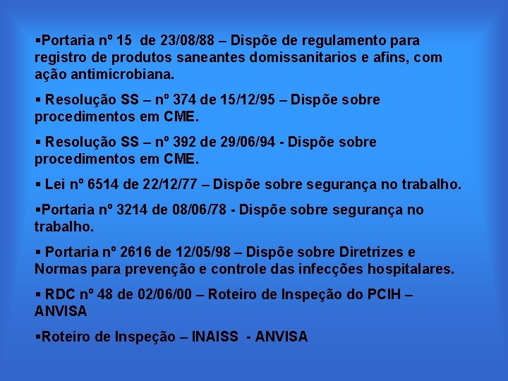 §Portaria nº 15 de 23/08/88 – Dispõe de regulamento para registro de produtos saneantes