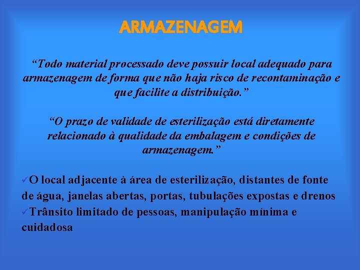 ARMAZENAGEM “Todo material processado deve possuir local adequado para armazenagem de forma que não