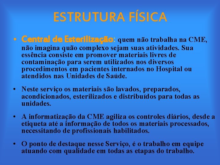 ESTRUTURA FÍSICA • Central de Esterilização: Esterilização quem não trabalha na CME, não imagina