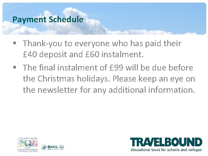 Payment Schedule § Thank-you to everyone who has paid their £ 40 deposit and