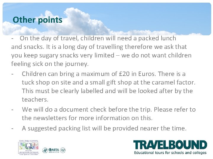 Other points - On the day of travel, children will need a packed lunch Other points - On the day of travel, children will need a packed lunch