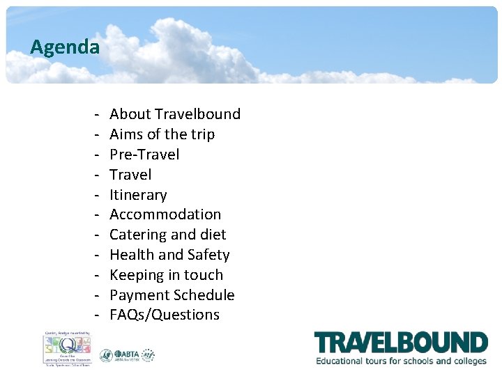 Agenda - About Travelbound Aims of the trip Pre-Travel Itinerary Accommodation Catering and diet