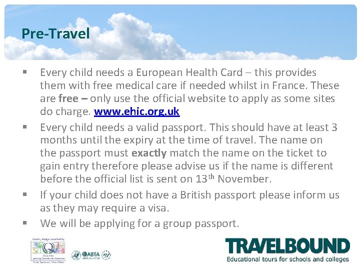 Pre-Travel § § Every child needs a European Health Card – this provides them Pre-Travel § § Every child needs a European Health Card – this provides them