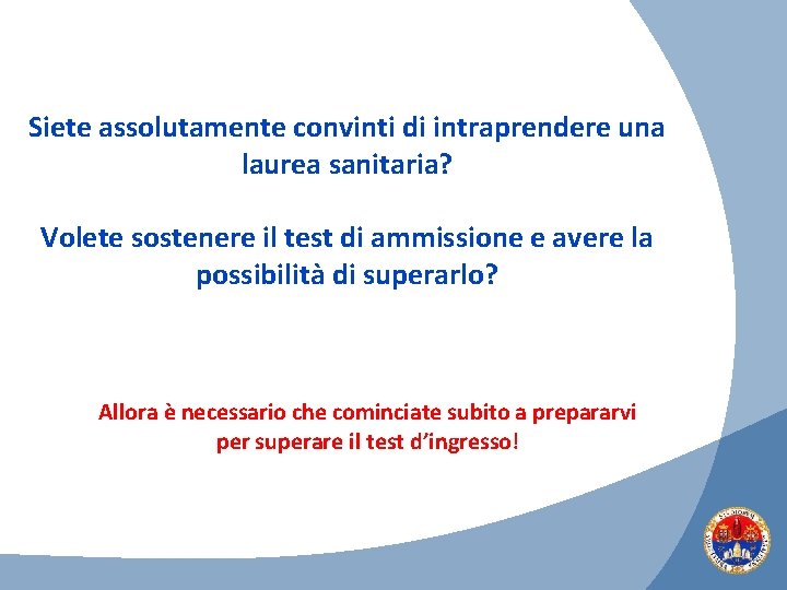 Siete assolutamente convinti di intraprendere una laurea sanitaria? Volete sostenere il test di ammissione