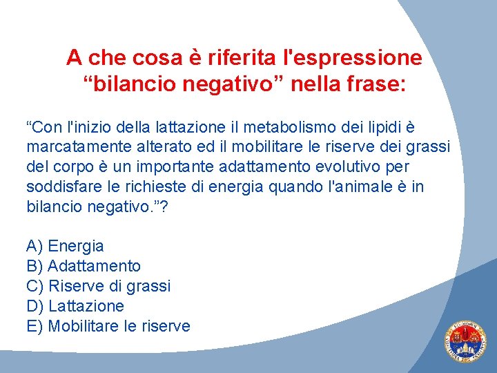 A che cosa è riferita l'espressione “bilancio negativo” nella frase: “Con l'inizio della lattazione