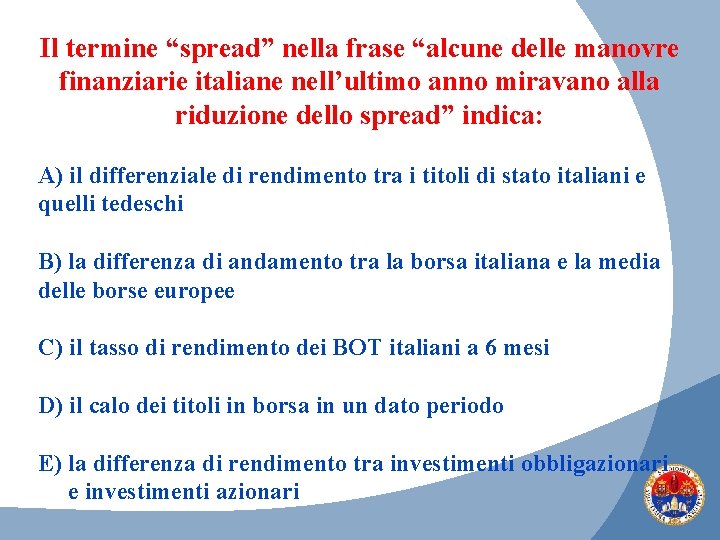 Il termine “spread” nella frase “alcune delle manovre finanziarie italiane nell’ultimo anno miravano alla