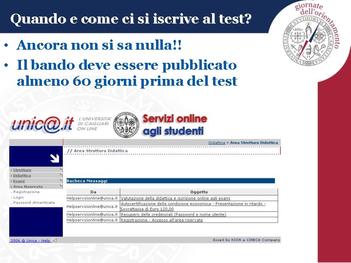 Quando e come ci si iscrive al test? • Ancora non si sa nulla!!