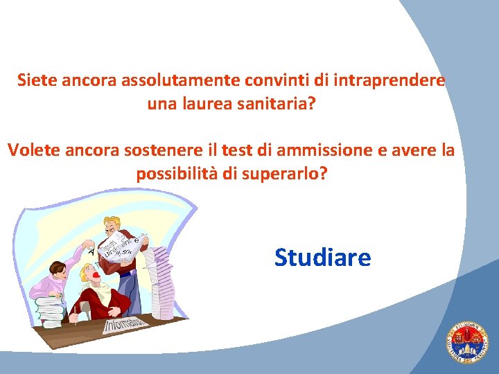 Siete ancora assolutamente convinti di intraprendere una laurea sanitaria? Volete ancora sostenere il test