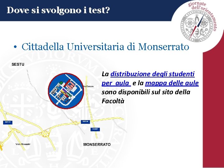 Dove si svolgono i test? • Cittadella Universitaria di Monserrato La distribuzione degli studenti