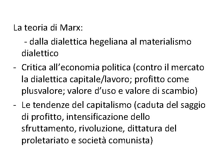 La teoria di Marx: - dalla dialettica hegeliana al materialismo dialettico - Critica all’economia