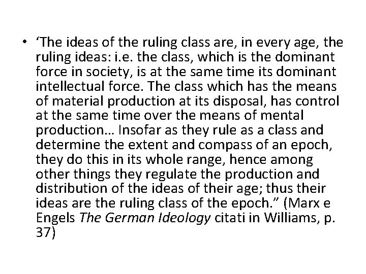  • ‘The ideas of the ruling class are, in every age, the ruling