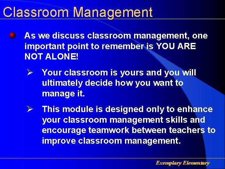 Classroom Management As we discuss classroom management, one important point to remember is YOU