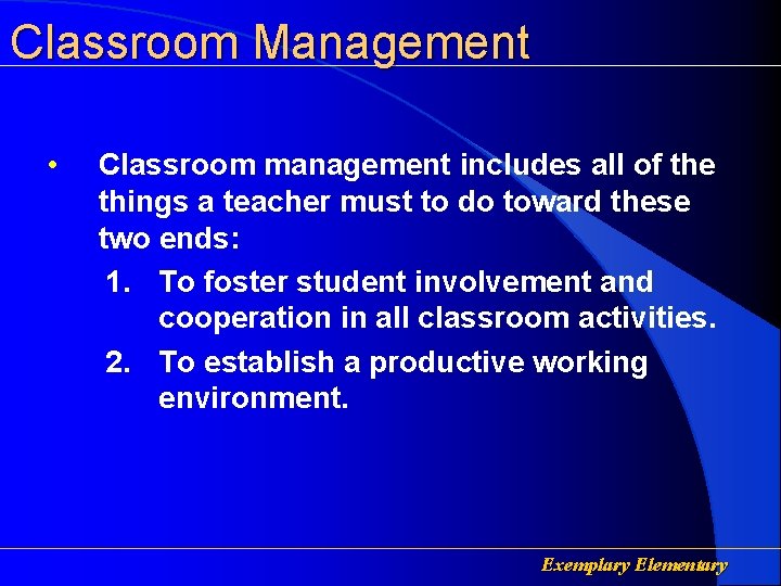 Classroom Management • Classroom management includes all of the things a teacher must to