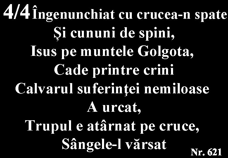 Îngenunchiat cu crucea-n spate Și cununi de spini, Isus pe muntele Golgota, Cade printre
