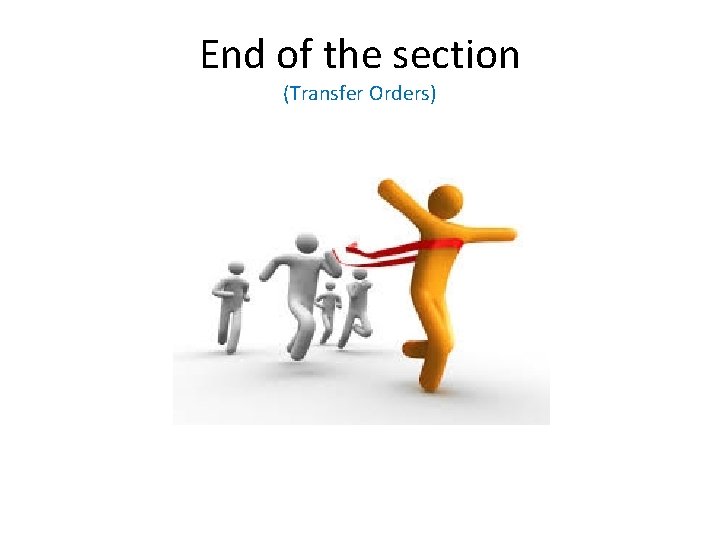 End of the section (Transfer Orders) 