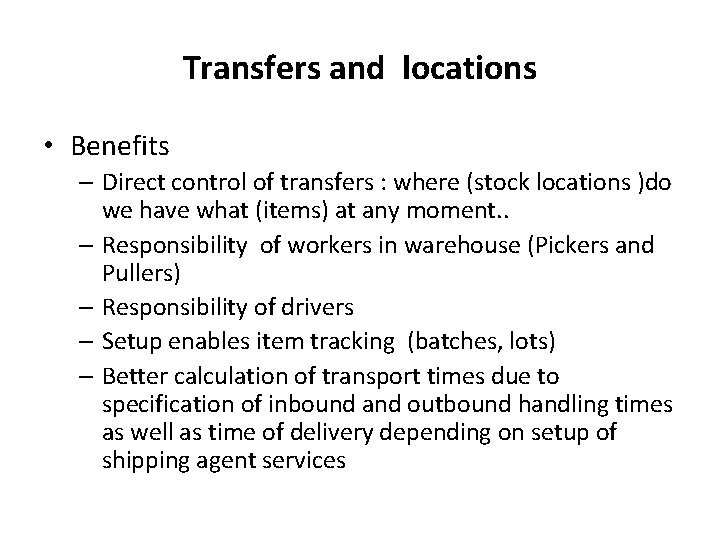 Transfers and locations • Benefits – Direct control of transfers : where (stock locations