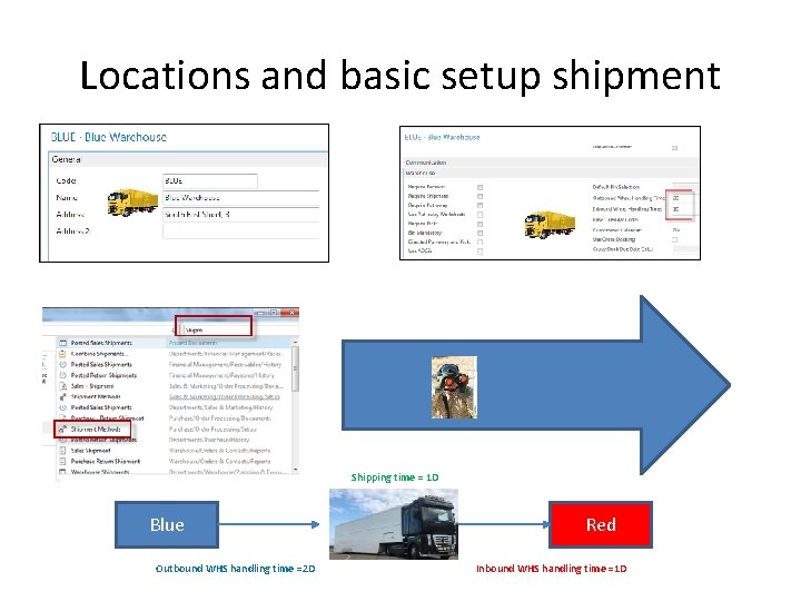 Locations and basic setup shipment Shipping time = 1 D Blue Outbound WHS handling