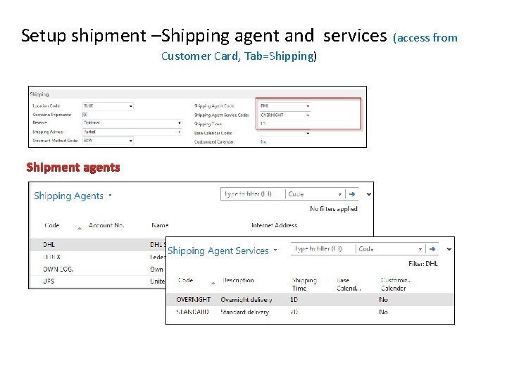 Setup shipment –Shipping agent and services (access from Customer Card, Tab=Shipping) Shipment agents 