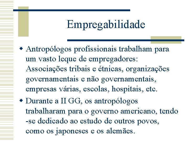 Empregabilidade w Antropólogos profissionais trabalham para um vasto leque de empregadores: Associações tribais e