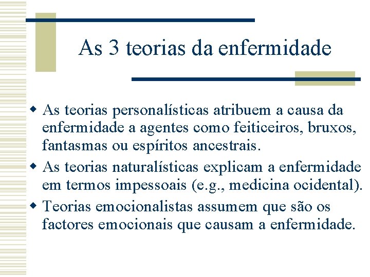 As 3 teorias da enfermidade w As teorias personalísticas atribuem a causa da enfermidade