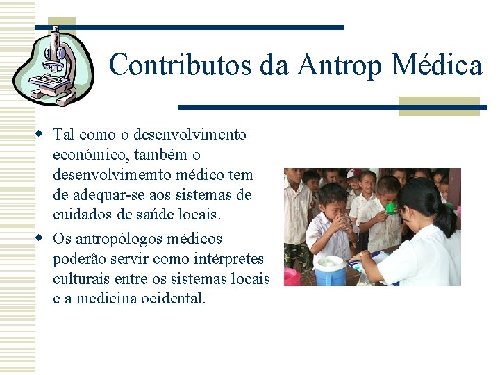 Contributos da Antrop Médica w Tal como o desenvolvimento económico, também o desenvolvimemto médico