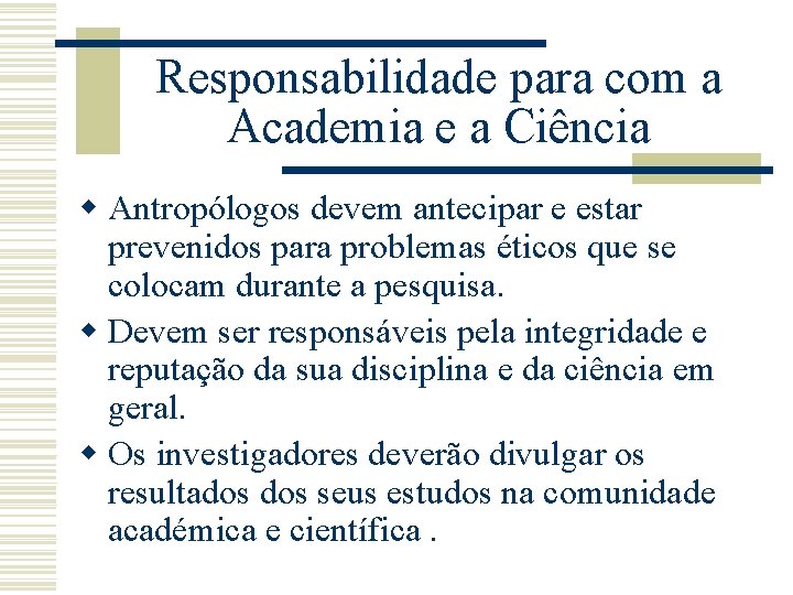 Responsabilidade para com a Academia e a Ciência w Antropólogos devem antecipar e estar