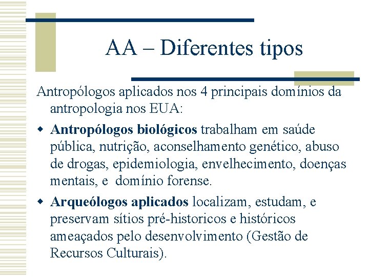 AA – Diferentes tipos Antropólogos aplicados nos 4 principais domínios da antropologia nos EUA: