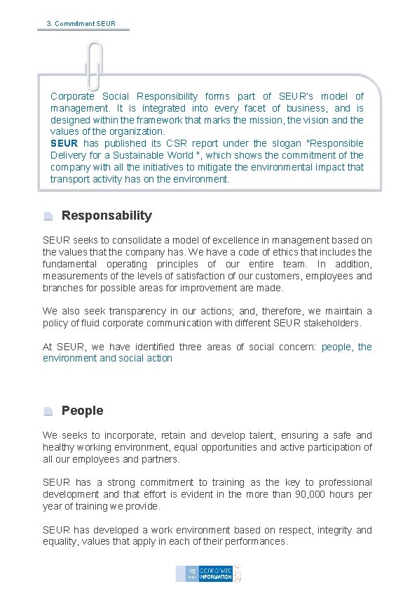 3. Commitment SEUR Corporate Social Responsibility forms part of SEUR’s model of management. It
