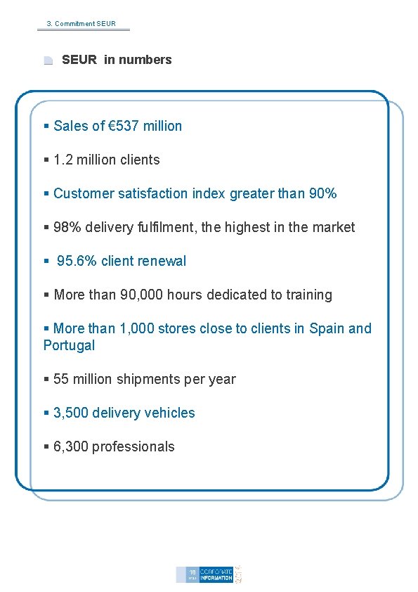 3. Commitment SEUR in numbers § Sales of € 537 million § 1. 2