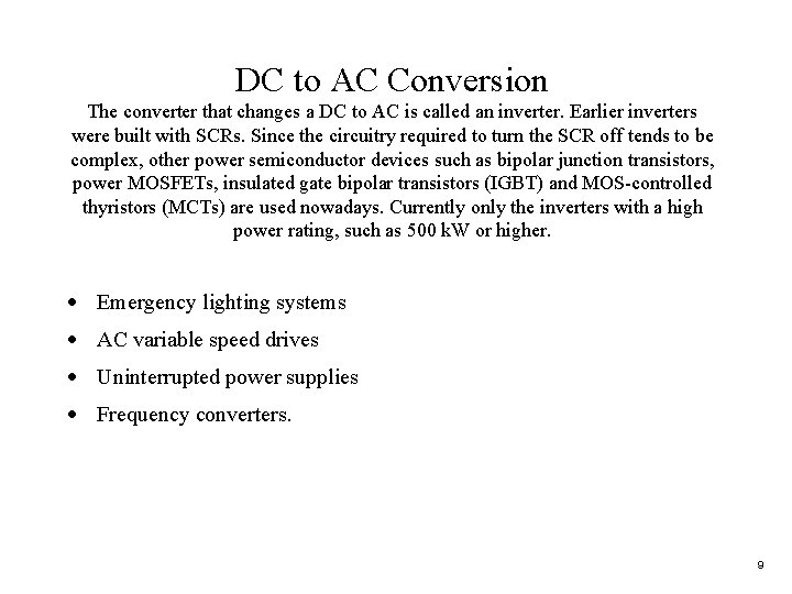 DC to AC Conversion The converter that changes a DC to AC is called