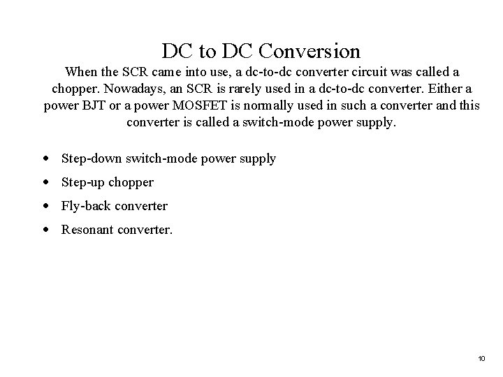 DC to DC Conversion When the SCR came into use, a dc-to-dc converter circuit