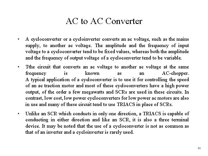 AC to AC Converter • A cycloconverter or a cycloinverter converts an ac voltage,