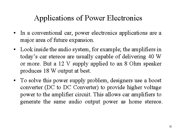 Applications of Power Electronics • In a conventional car, power electronics applications are a